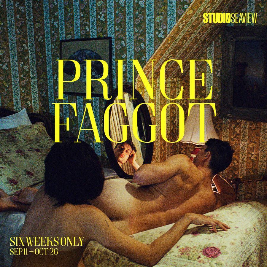 Prince Faggot moves to Studio Seaview for Limited Run
